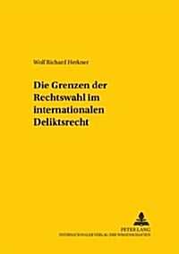 Die Grenzen Der Rechtswahl Im Internationalen Deliktsrecht (Paperback)