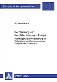 Rechtsetzung Und Rechtsbereinigung in Europa: Vorschlaege Fuer Eine Verbesserung Der Vorbereitung Von Rechtsnormen Der Europaeischen Kommission (Paperback)