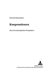 Kooperationen: Eine Transdisziplinaere Perspektive (Paperback)