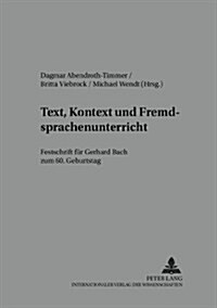 Text, Kontext Und Fremdsprachenunterricht: Festschrift Fuer Gerhard Bach Zum 60. Geburtstag (Paperback)