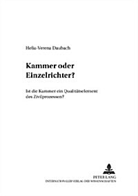 Kammer Oder Einzelrichter?: Ist Die Kammer Ein Qualitaetselement Des Zivilprozesses? (Paperback)