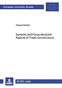Syntactic and Focus-Structural Aspects of Triadic Constructions (Paperback)