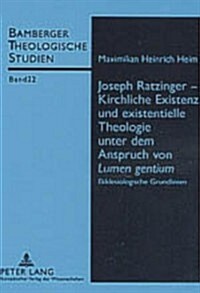 Joseph Ratzinger - Kirchliche Existenz Und Existentielle Theologie Unter Dem Anspruch Von Lumen Gentium (Paperback)