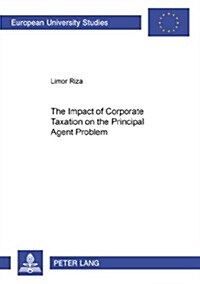 The Impact of Corporate Taxation on the Principal Agent Problem (Paperback)