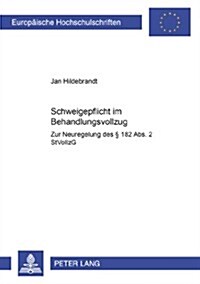 Schweigepflicht Im Behandlungsvollzug: Zur Neuregelung Des ?182 Abs. 2 Stvollzg (Paperback)