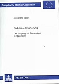 Sichtbare Erinnerung: Der Umgang Mit Denkmaelern in Oesterreich (Paperback)
