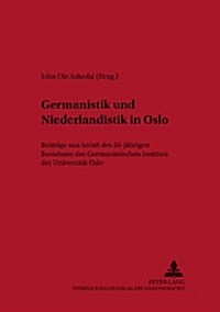 Germanistik Und Niederlandistik in Oslo: Beitraege Aus Anla?Des 50-Jaehrigen Bestehens Des Germanistischen Instituts Der Universitaet Oslo (Paperback)