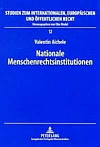 Nationale Menschenrechtsinstitutionen: Ein Beitrag Zur Nationalen Implementierung Von Menschenrechten                                                  (Paperback)
