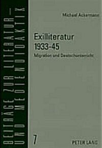 Exilliteratur 1933-45: Migration Und Deutschunterricht (Paperback)