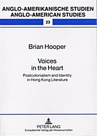 Voices in the Heart: Postcolonialism and Identity in Hong Kong Literature (Paperback)
