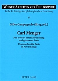 Carl Menger: Neu eroertert unter Einbeziehung nachgelassener Texte- Discussed on the Basis of New Findings (Paperback)