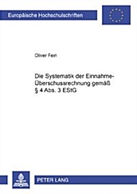 Die Systematik Der Einnahme-Ueberschussrechnung Gemae??4 Abs. 3 Estg (Paperback)