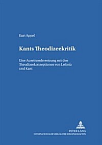 Kants Theodizeekritik: Eine Auseinandersetzung Mit Den Theodizeekonzeptionen Von Leibniz Und Kant (Paperback)