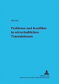 Probleme Und Konflikte in Wirtschaftlichen Transaktionen (Paperback)