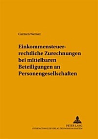 Einkommensteuerrechtliche Zurechnungen Bei Mittelbaren Beteiligungen an Personengesellschaften (Paperback)