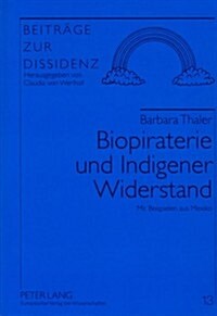 Biopiraterie Und Indigener Widerstand: Mit Beispielen Aus Mexiko (Paperback)