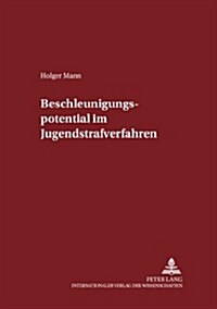 Beschleunigungspotential Im Jugendstrafverfahren (Paperback)