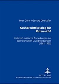 Grundrechtskatalog Fuer Oesterreich?: Historisch-Politische Anmerkungen Zur Oesterreichischen Grundrechtsreform- (1962-1965) (Paperback)