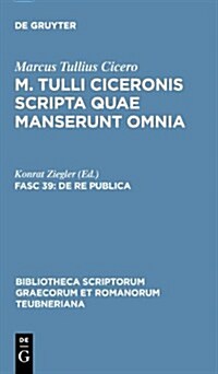 de Re Publica: Librorum Sex Quae Manserunt (Hardcover, 2, 2. Nachdr. D. 7)