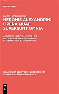 Heronis Quae Feruntur Stereometrica Et de Mensuris (Hardcover, Ed. Ster. 1914.)