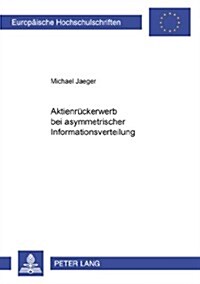 Aktienrueckerwerb Bei Asymmetrischer Informationsverteilung (Paperback)