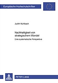 Nachhaltigkeit Von Strategischem Wandel: Eine Systemische Perspektive (Paperback)