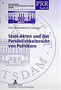 Stasi-Akten Und Das Persoenlichkeitsrecht Von Politikern: Unter Mitwirkung Von Franz-Wilhelm Dollinger (Paperback)