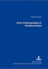 Entre Anthropologie Et Herm?eutique (Paperback)