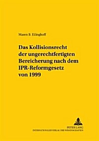 Das Kollisionsrecht Der Ungerechtfertigten Bereicherung Nach Dem Ipr-Reformgesetz Von 1999 (Paperback)