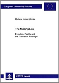 The Missing Link: Evolution, Reality and the Translation Paradigm (Paperback)
