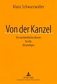Von Der Kanzel: Ein Nachdenkliches Brevier Fuer Alle, Die Predigen (Paperback)