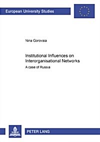 Institutional Influences on Interorganisational Networks: A Case of Russia (Paperback)