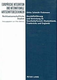 Geschaeftsfuehrung Und Vertretung Im Gesellschaftsrecht Deutschlands, Frankreichs Und Englands: Eine Rechtsvergleichende Untersuchung Zur Feststellung (Paperback)
