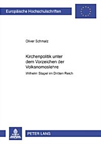 Kirchenpolitik Unter Dem Vorzeichen Der Volksnomoslehre: Wilhelm Stapel Im Dritten Reich (Paperback)