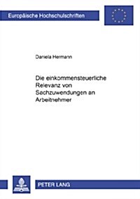 Die Einkommensteuerliche Relevanz Von Sachzuwendungen an Arbeitnehmer (Paperback)