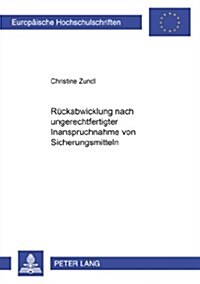 Rueckabwicklung Nach Ungerechtfertigter Inanspruchnahme Von Sicherungsmitteln (Paperback)