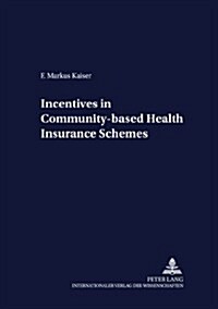 Incentives In Community-based Health Insurance Schemes (Paperback)