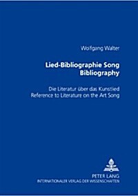 Lied-Bibliographie - Song Bibliography: Die Literatur Ueber Das Kunstlied- Reference to Literature on the Art Song (Paperback)