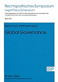 Global Governance: Reports and Discussions of a Symposium Held in Trier on October 9 Th and 10 Th, 2003 (Paperback)