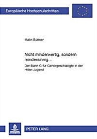 첥icht Minderwertig, Sondern Mindersinnig...? Der Bann G Fuer Gehoergeschaedigte in Der Hitler-Jugend (Paperback)