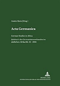 ACTA Germanica: German Studies in Africa- Jahrbuch Des Germanistenverbandes Im Suedlichen Afrika- Band 32/2004 (Paperback)