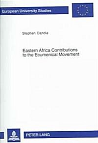 Eastern Africa Contributions to the Ecumenical Movement: A Catholic Reflection (Paperback)