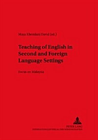 Teaching of English in Second and Foreign Language Settings: Focus on Malaysia (Paperback)