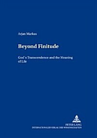Beyond Finitude: Gods Transcendence and the Meaning of Life (Paperback)