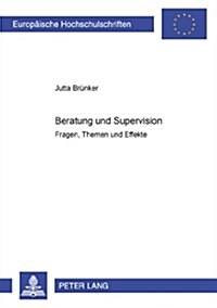 Beratung Und Supervision: Fragen, Themen Und Effekte (Paperback)