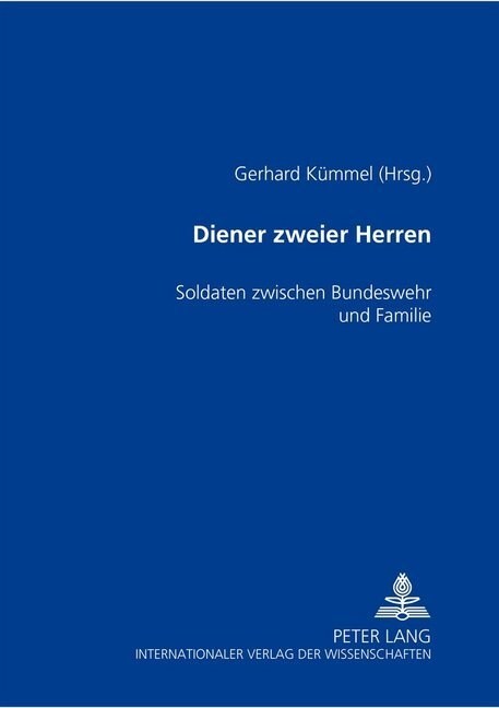 Diener Zweier Herren: Soldaten Zwischen Bundeswehr Und Familie (Paperback)