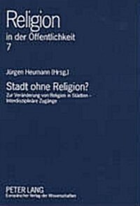 Stadt Ohne Religion?: Zur Veraenderung Von Religion in Staedten - Interdisziplinaere Zugaenge (Paperback)