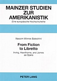 From Fiction to Libretto: Irving, Hawthorne, and James as Opera (Paperback)