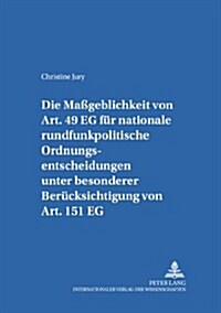 Die Ma?eblichkeit von Art. 49 EG fuer nationale rundfunkpolitische Ordnungsentscheidungen unter besonderer Beruecksichtigung von Art. 151 EG: Eine Un (Paperback)