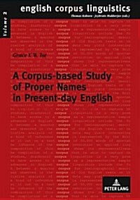 A Corpus-Based Study of Proper Names in Present-Day English: Aspects of Gradience and Article Usage (Paperback)